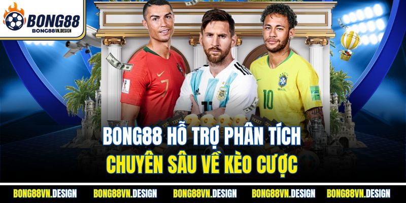 Bong88 hỗ trợ phân tích chuyên sâu về kèo cược