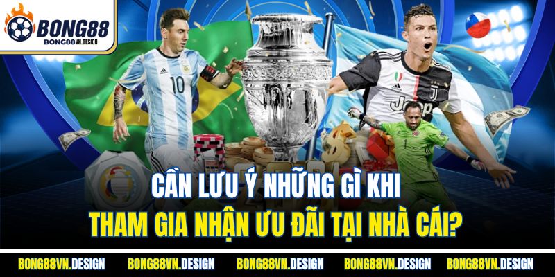 Khuyến Mãi Thể Thao Bong88 - Ưu Đãi Hấp Dẫn Tăng Chiến Thắng 4 Cần lưu ý những gì khi tham gia nhận ưu đãi tại nhà cái?