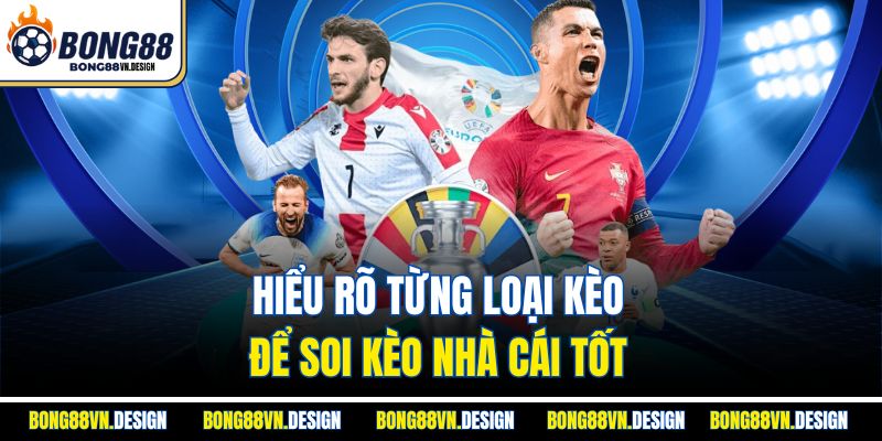 Soi Kèo Nhà Cái 2 Hiểu rõ từng loại kèo để soi kèo nhà cái tốt