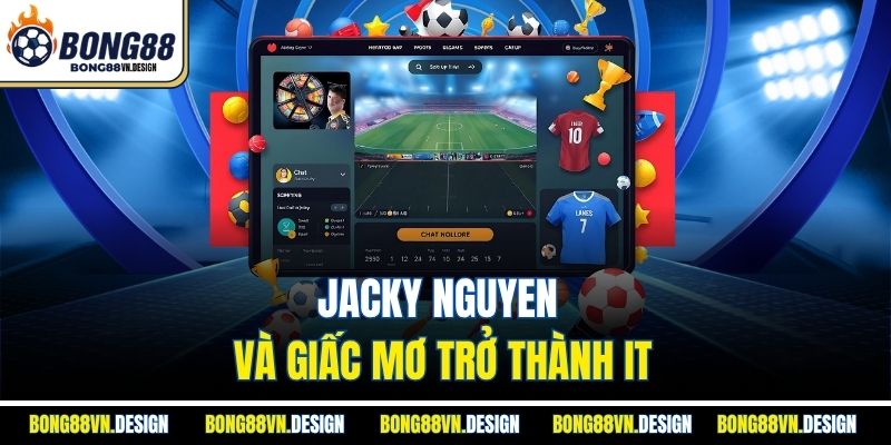 Jacky Nguyen và giấc mơ trở thành IT
