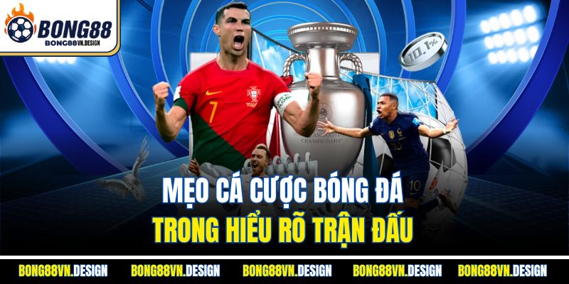 Mẹo cá cược bóng đá trong hiểu rõ trận đấu