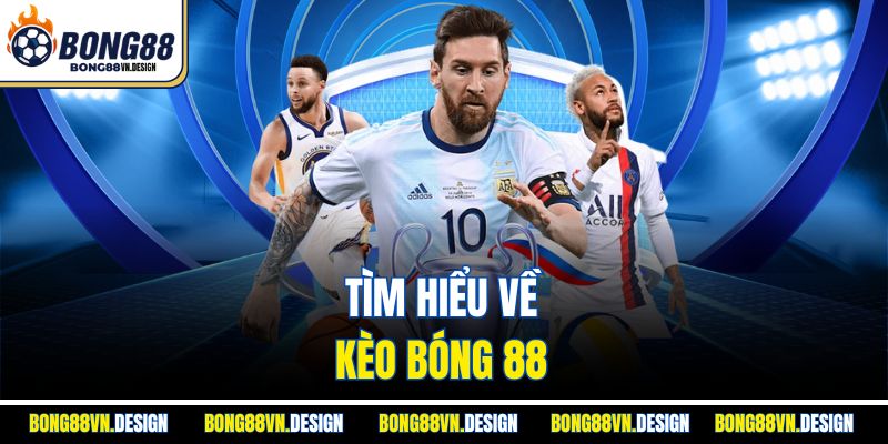 Tìm hiểu về kèo bóng 88