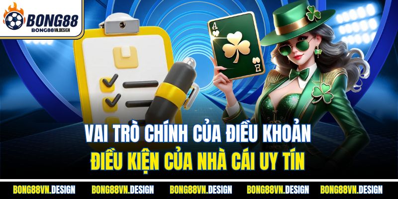 Điều Khoản Điều Kiện 1 Vai trò chính của điều khoản điều kiện của nhà cái uy tín
